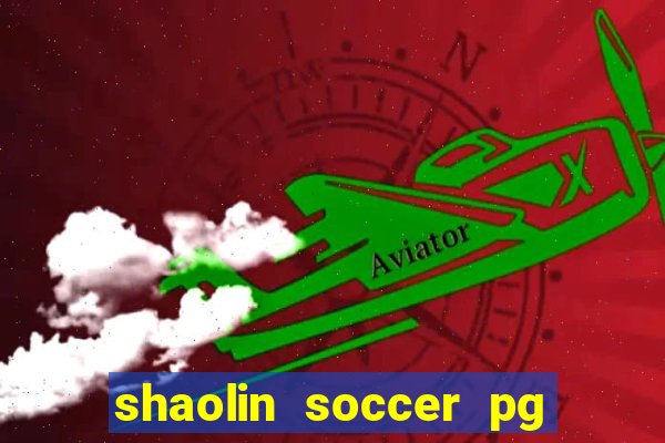 shaolin soccer pg soft demo